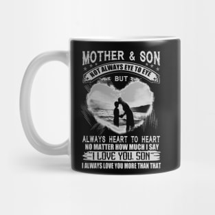 Mother & Son Not Eye To Eye But Always Heart To Heart Mug